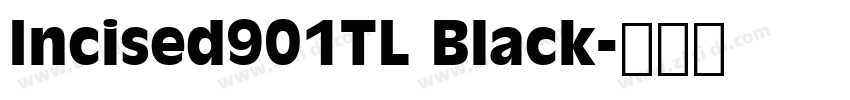 Incised901TL Black字体转换